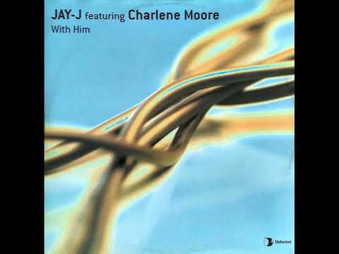 Jay J feat. Charlene Moore - With Him (Jay J's Original Mix)
