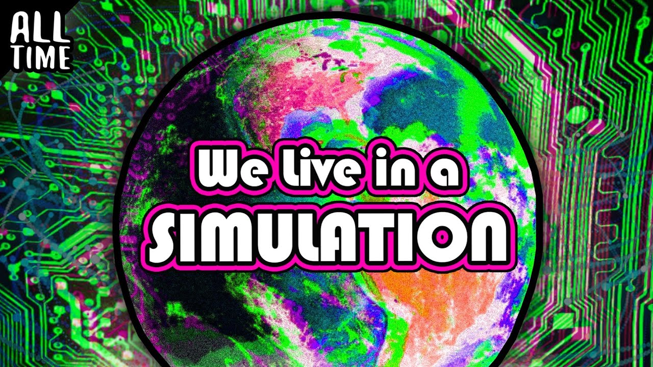 We Live In A Simulation