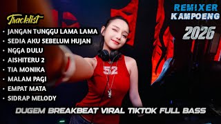 Download lagu DJ VIRAL JANGAN TUNGGU LAMA LAMA x SEDIA AKU SEBELUM HUJAN x NGGA DULU BREAKBEAT TERBARU 2026 mp3