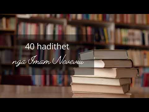 40 hadithet e Imam Neueuiut (pjesa 1)