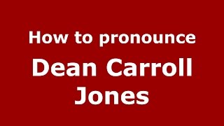 How to pronounce Dean Carroll Jones