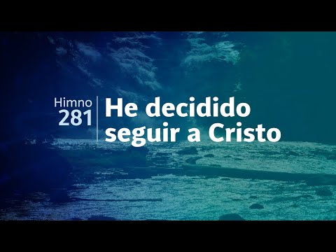 Himno Adventista 281 - He decidido seguir a Cristo