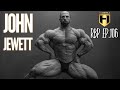LAST CHANCE AT THE OLYMPIA | John Jewett | Real Bodybuilding Podcast Ep.106