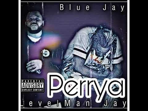 Perrya:  Blue Jay Ft.LevelMan Jay