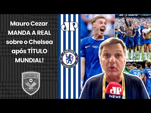 "ESSE é o CHELSEA que é RUIM??? ESSE é o PIOR CHELSEA da HISTÓRIA???" Mauro Cezar ELOGIA CAMPEÃO!