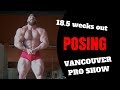 18.5 weeks out Vancouver pro show POSING and COMMENTARY