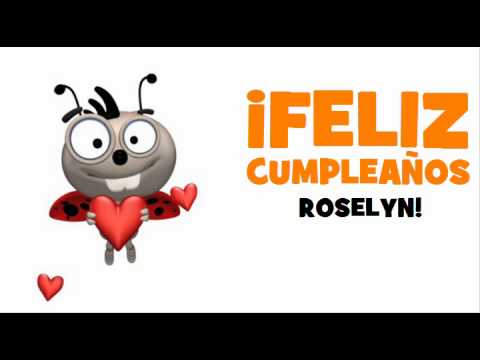 ¡FELIZ CUMPLEAÑOS ROSELYN!