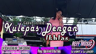 Download lagu KULEPAS DENGAN IKHLAS VOCL LIZA REFF PARTY DANCER mp3