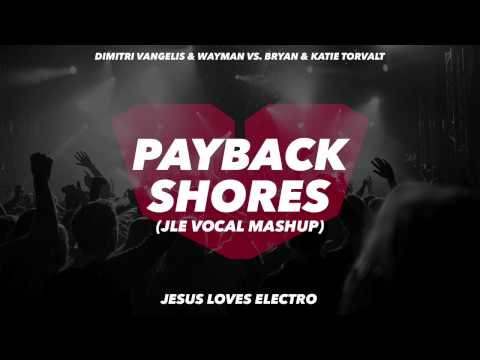 Dimitri Vangelis & Wyman, Steve Angello vs Bryan & Katie Torwalt - Payback Shores (JLE Vocal Mashup)