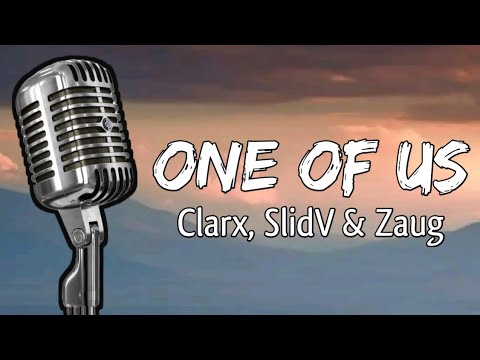 One Of Us by Clarx, SlidV & Zaug [Lyrics]