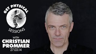 Get Physical Sessions Episode 17 with Christian Prommer