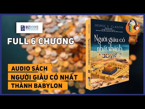 [SÁCH NÓI FULL]Người giàu có nhất thành Babylon | Full 6 chương | Tác giả George S. Clason