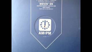 Prospect Park - Movin' On (Mathew's Movin Mix) (HQ)