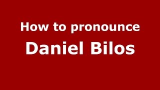 How to pronounce Daniel Bilos