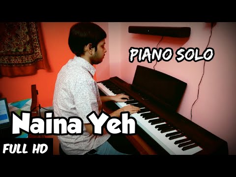 Naina Yeh - Piano Cover|Yasser Desai,Aakanksha Sharma|Article 15|Ayushmann Khurrana