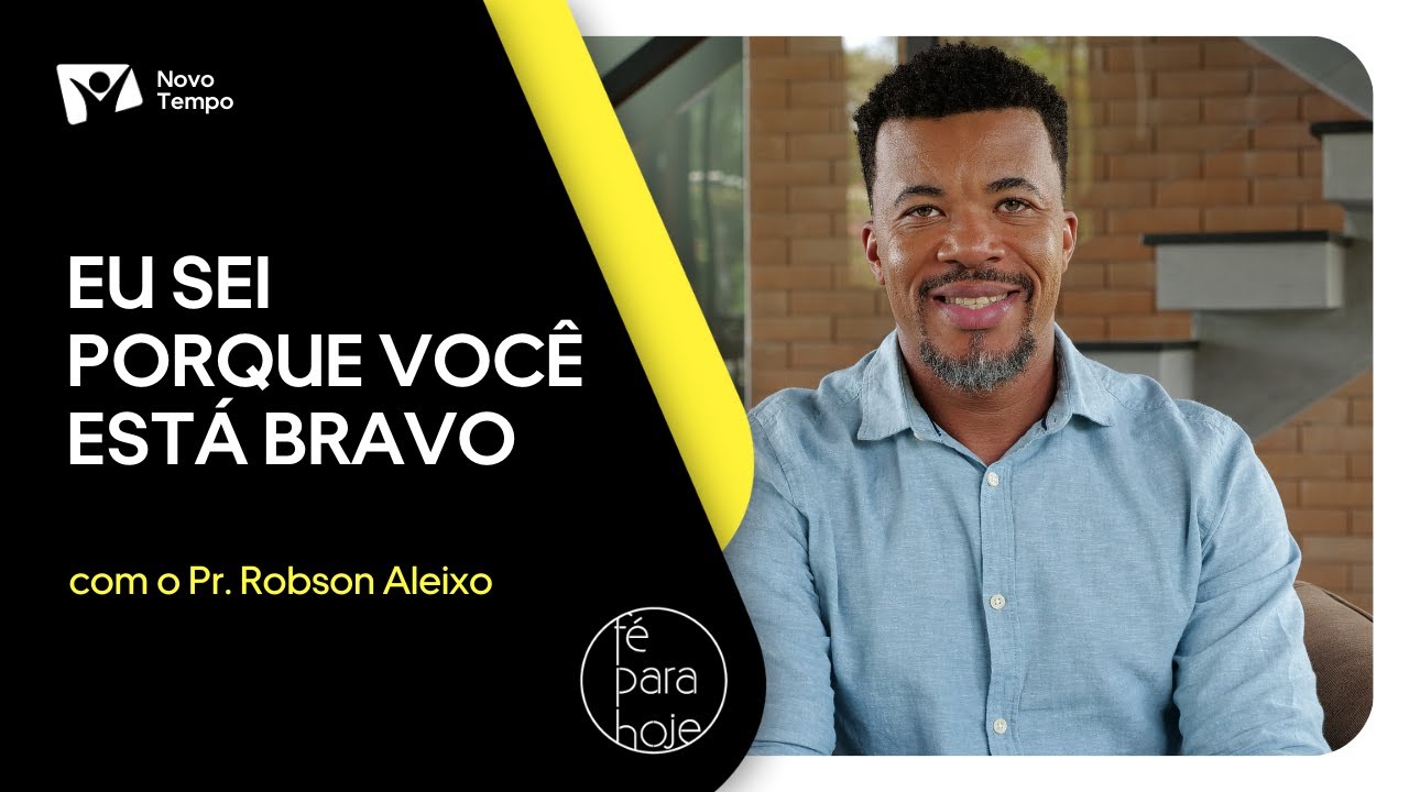 Eu sei porque você está bravo | Pr. Robson Aleixo