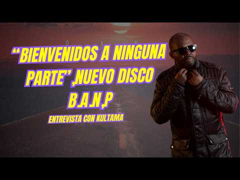 Kultama sin filtros: Nuevo disco, historia completa y el mensaje detrás de B.A.N.P.