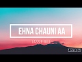 Ehna Chauni Aa Lyrics Latest Romantic Song 2020 Jassi Gill