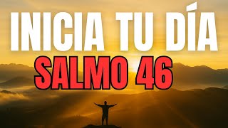 ORACIÓN PODEROSA DE LA MAÑANA con el SALMO 46 | Dios es Tu Refugio en Medio del Caos
