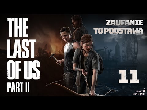 Ksiądz gra w grę: The Last of Us 2 [11] Zaufanie to podstawa