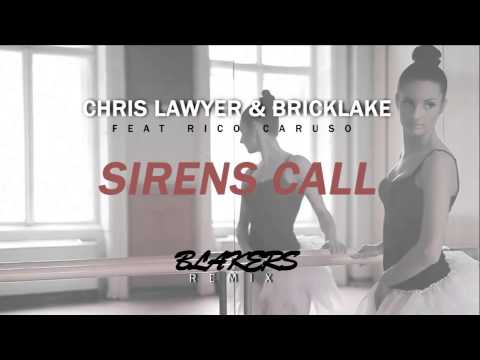 Chris Lawyer & Bricklake ft. Rico Caruso - Sirens Call (Blakers Remix)