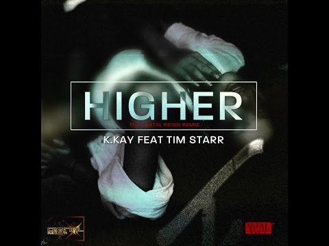 K.Kay ft Tim Starr "Higher" (Official Video) [Digital Reign Remix]