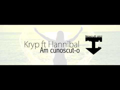Kryp ft Hannibal - Am cunoscut-o