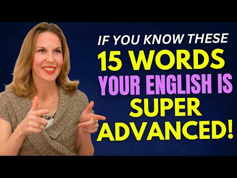 If You Know These 15 WORDS, Your English is SUPER ADVANCED!