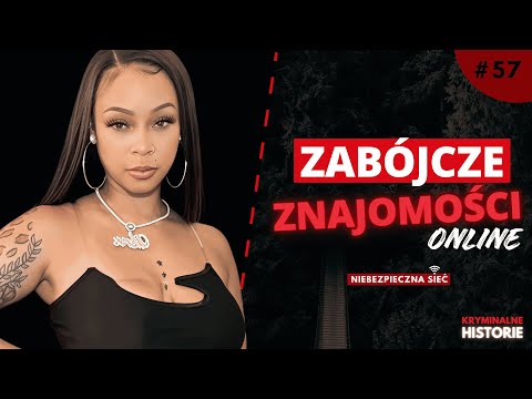 NIEBEZPIECZNA SIEĆ: 5 PRAWDZIWYCH HISTORII, KTÓRE ZACZĘŁY SIĘ ONLINE...I SKOŃCZYŁY TRAGICZNIE #57