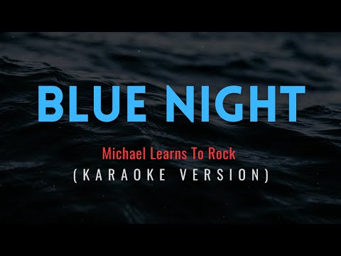 Blue Night - Michael Learns To Rock (Karaoke & Instrumental)