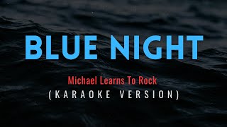 Blue Night - Michael Learns To Rock (Karaoke &amp; Instrumental)