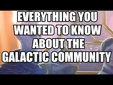 Stellaris - Everything You Ever Wanted to Know About The Galactic Community, But Were Afraid to Ask