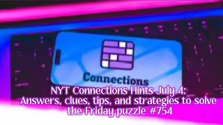 NYT Connections Hints July 4: Answers, clues, tips, and strategies to solve the Friday puzzle #754