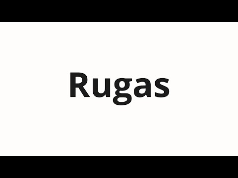 How to pronounce Rugas