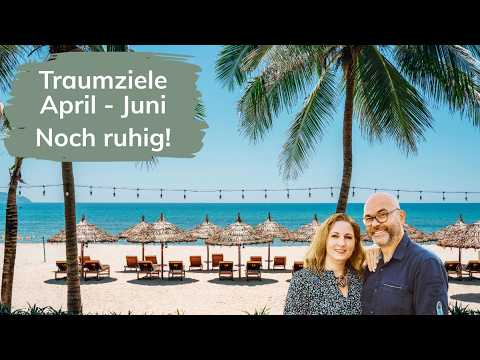 Unsere Lieblingsreiseziele im April, Mai und Juni – und warum sie jetzt besonders schön sind