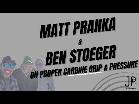 Matt Pranka and Ben Stoeger on proper carbine grip and pressures