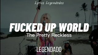 Fucked Up World - The Pretty Reckless (LEGENDADO/TRADUÇÃO)
