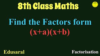 How to find Factors of the form (x+a)(x+b) | Factorisation | Ch-14.2.4 - 8th NCERT | Edusaral