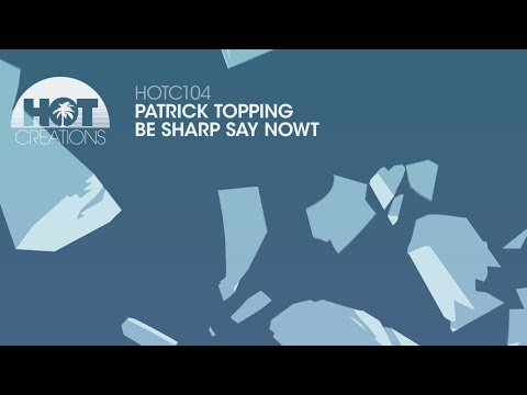 Patrick Topping - Be Sharp Say Nowt
