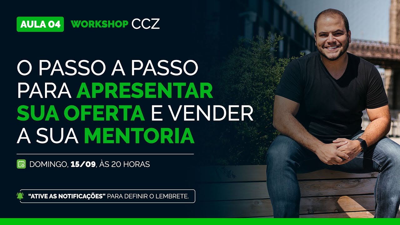 O passo a passo para Apresentar sua Oferta e Vender a sua mentoria - Aula 4 - Workshop CCZ