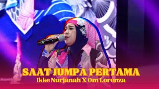 Download lagu Ikke Nurjanah VS Om Lorenza - Saat Jumpa Pertama mp3