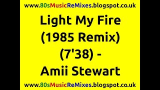 Light My Fire (1985 Remix) - Amii Stewart | 80s Club Mixes | 80s Club Music | 80s Dance Music