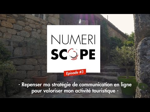 Numériscope #3 Une stratégie de communication en ligne pour valoriser son activité touristique