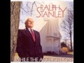 Ralph Stanley   Gone Away With A Friend