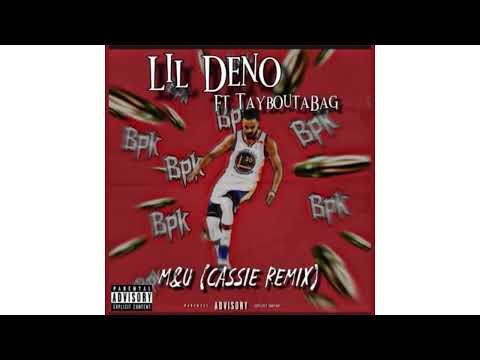 Lil Deno - M&U (Cassie Remix) ft TayBoutaBag