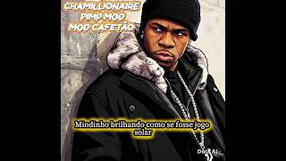 CHAMILLIONAIRE  _ PIMP MOD   (TRADUÇÃO)