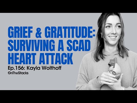 Grief & Gratitude: Surviving a SCAD Heart Attack at 30 Years Old | Ep.156: Kayla Wolthoff