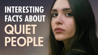 10 Interesting Psychological Facts About Quiet Peo