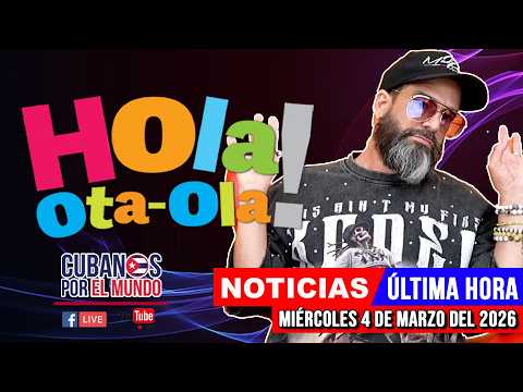 Alex Otaola en vivo, noticias de Cuba - Hola! Ota-Ola (miércoles 4 de marzo del 2026)