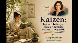 Kaizen: Japon Felsefesiyle Küçük Adımlarla Hayatınızı Değiştirin (Sara